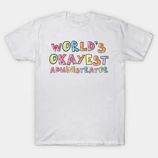 World's Okayest Administrator Gift Idea T-Shirt